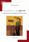 Questions de genre - .Comprendre pour dépasser les idées reçues