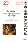 La retraite : enjeux psychiques, sociaux et politiques