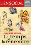 Coeur de métier. Le temps de la rencontre (dossier)