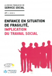 Enfance en situation de fragilité, implication du travail social (dossier)