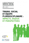 Travail social et équipe pluridisciplinaire : impacts, enjeux et perspectives (dossier)