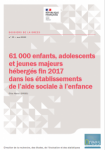 61 000 enfants, adolescents et jeunes majeurs hébergés fin 2017 dans les établissements de l’aide sociale à l’enfance