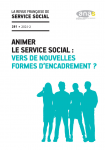 Animer le service social : vers de nouvelles formes d'encadrement ? (dossier)