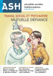 Travail social et psychiatrie : mutuelle défiance