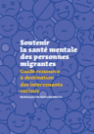 Soutenir la santé mentale des personnes migrantes