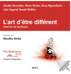 L'art d'être différent - Histoires de handicaps