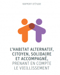 L'habitat alternatif, citoyen, solidaire et accompagné, prenant en compte le vieillissement