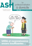 La professionnalisation à domicile : utilité et reconnaissance encore insuffisantes (Dossier)