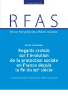 Regards croisés sur l'évolution de la protection sociale en France depuis la fin du XIXème siècle (dossier)