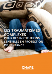 Les traumatismes complexes pour des institutions sensibles en protection de l'enfance