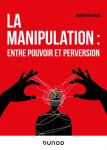 La manipulation : entre pouvoir et perversion