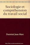 Sociologie et compréhension du travail social