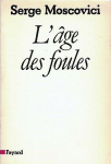 L'âge des foules : un traité historique de psychologie des masses