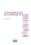 L'EVOLUTION DU LANGAGE CHEZ L'ENFANT : DE LA DIFFICULTE AU TROUBLE.