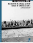 DES CONTRATS DE VILLE AUX CONTRATS URBAINS DE COHESION SOCIALE : QUEL MOUVEMENT ?