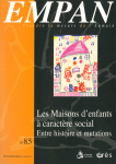 Les maisons d'enfants à caractère social. Entre histoire et mutations.