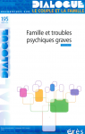 Famille et troubles psychiques graves (Dossier)