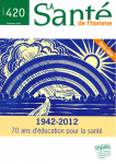 La santé de l'homme : 1942-2012 - 70 ans d'éducation pour la santé.