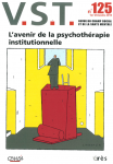 L'avenir de la psychothérapie institutionnelle (Dossier)