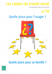 Quelle place pour l'usager ? Quelle place pour sa famille ?