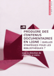 Produire des contenus documentaires en ligne : quelles stratégies pour les bibliothèques ?