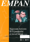 Nouveaux horizons de la parentalité et travail social (Dossier)